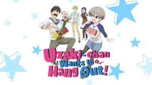 Uzaki chan wants to hang out