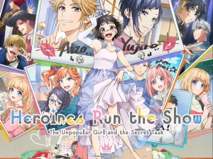 Heroines Run the Show The Unpopular Girl and the Secret Task